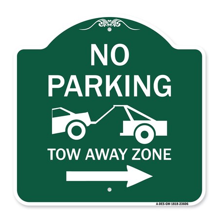Signmission No Parking Tow-Away Zone W/ Right Arrow, Green & White Aluminum Sign, 18" x 18", GW-1818-23606 A-DES-GW-1818-23606